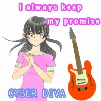 I always keep my promise by CYBER DIVA