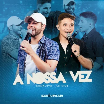 A Nossa Vez (Completo) [Ao Vivo] by Igor & Vinícius