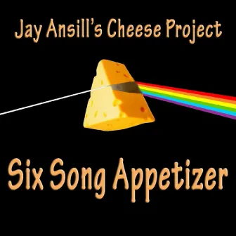 Six Song Appetizer by Jay Ansill's Cheese Project