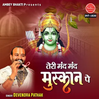 Teri Mand Mand Muskan Pe by Devendra Pathak