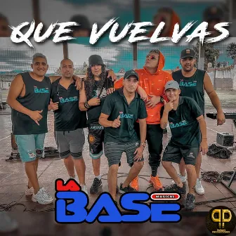 Que Vuelvas (En Vivo) by La Base