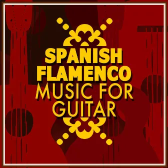 Spanish Flamenco Music for Guitar by Flamenco Music Musica Flamenca Chill Out