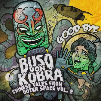 Good Bye (Chinese Tales From Outer Space vol.2.) by Buso von Kobra