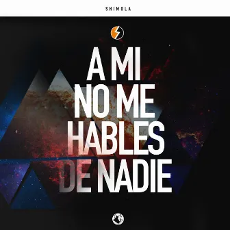 A Mi No Me Hables de Nadie by Shimola