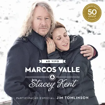 Marcos Valle & Stacey Kent: Ao Vivo Comemorando os 50 Anos de Marcos Valle (feat. Jim Tomlinson) by Marcos Valle