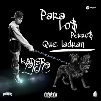 Para Los Perros Que Ladran by Kader LDC