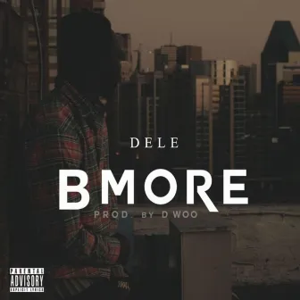 Bmore (Pod. D. Woo) by Dele Da Poet