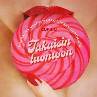 Takaisin luontoon: Kokoelma ulkoilmaerotiikkaa Cupidolta by Unknown Artist