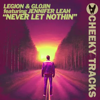 Never Let Nothin by Legion