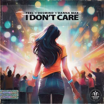 I Don't Care by DESMIND