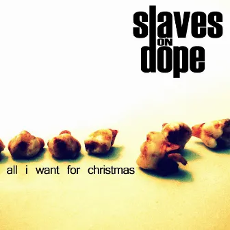 All I Want For Christmas by Slaves on Dope