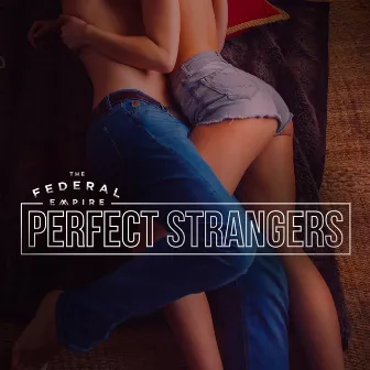 Perfect Strangers by The Federal Empire