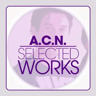 Selected Works by A.C.N.