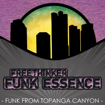 Funk From Topanga Canyon by Freethinker Funk Essence