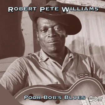 Poor Bob's Blues by Robert Pete Williams