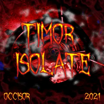 TIMOR/ISOLATE by OCCIS0R