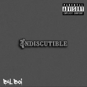 Indiscutible by By Boi