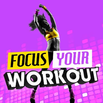 Focus Your Workout by Extreme Music Workout