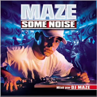 Maze Some Noise by DJ Maze