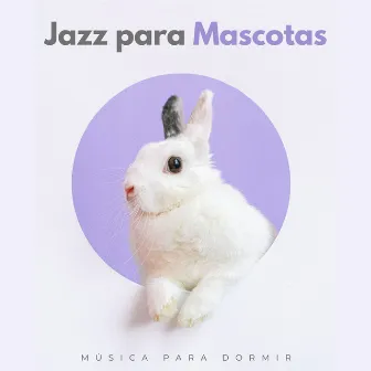 Jazz Para Mascotas: Música Para Dormir by Jazz para Dormir