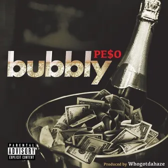 Bubbly by PE$O