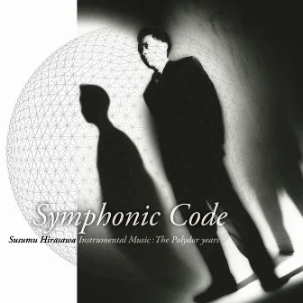 Symphonic Code | Susumu Hirasawa Instrumental Music: The Polydor years by Susumu Hirasawa