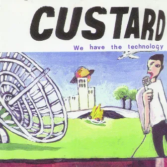 We Have The Technology by Custard