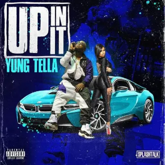 Up In It by Yung Tella