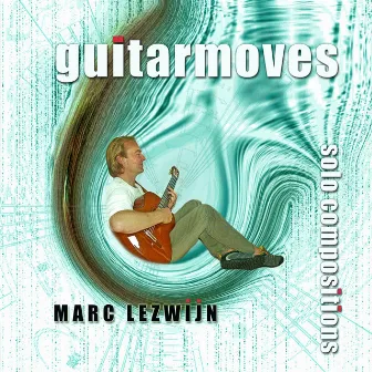 Guitarmoves (Solo Compositions) by Marc Lezwijn