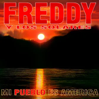 Mi pueblo es América by Freddy y Los Solares