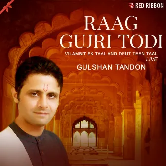 Raag Gujri Todi - Live by Gulshan Tandon