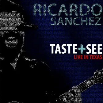 Taste + See (Live in Texas) by Ricardo Sanchez