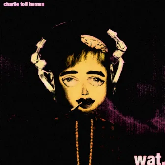 wat. by charlie toØ human