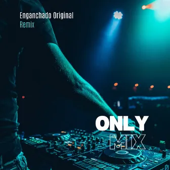 Enganchados Original (Remix) by Only Mix