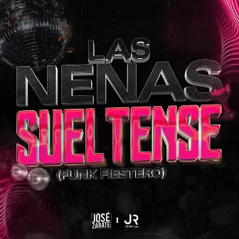 LAS NENAS SUELTENSE by Dj Jose Zarate