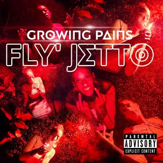 Growing Pains by Fly' Jetto