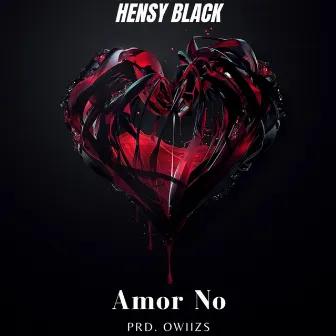 Amor No by Hensy Black