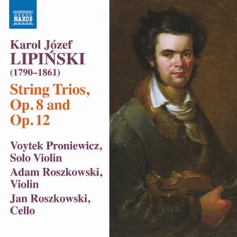 Lipinski: Trios for 2 Violins & Cello, Opp. 8 & 12 by Karol Lipiński