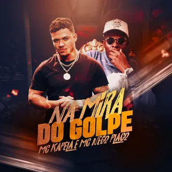 Na Mira do Golpe by Mc Nego Placo