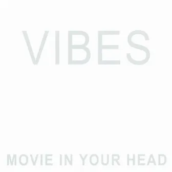 Movie in Your Head by Vibes