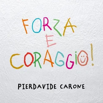 Forza e Coraggio! by Pierdavide Carone