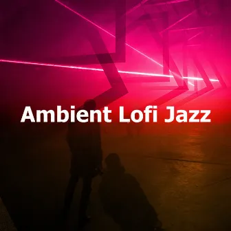 Ambient Lofi Jazz by Lofi Sleep