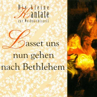 Lasset uns nun gehen nach Bethlehem - Die kleine Kantate zur Weihnachtszeit by Wiesbadener Studiochor