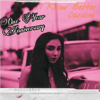 I Know Better (One Year Anniversary) by CAROLINE