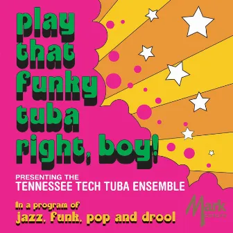 Play That Funky Tuba Right, Boy! by Tennessee Tech Tuba Ensemble