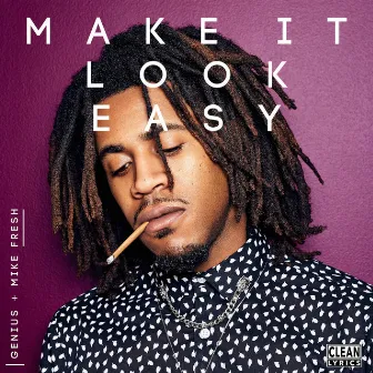 Make It Look Easy by Mike Fresh