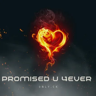 Promised U 4ever by 0nlyCK