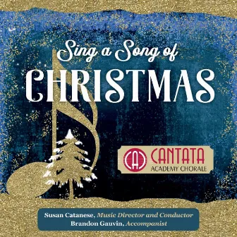 Sing a Song of Christmas by Cantata Academy Chorale