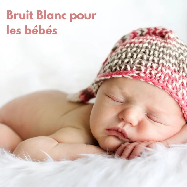 Bruit Blanc pour les bébés