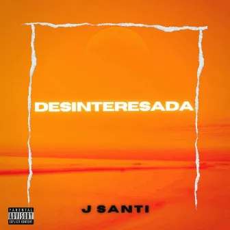 DESINTERESADA by J santi